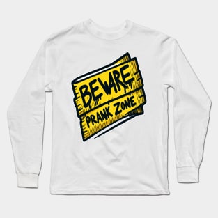 Scribbled Caution Prank Zone - April Fool's Long Sleeve T-Shirt